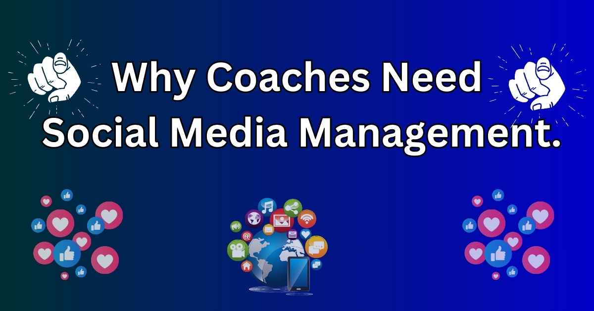 Read more about the article Why Coaches Need Social Media Management.